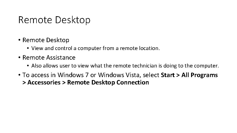 Remote Desktop • View and control a computer from a remote location. • Remote