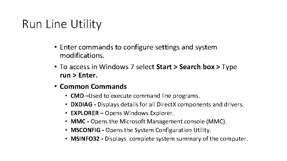 Run Line Utility • Enter commands to configure settings and system modifications. • To