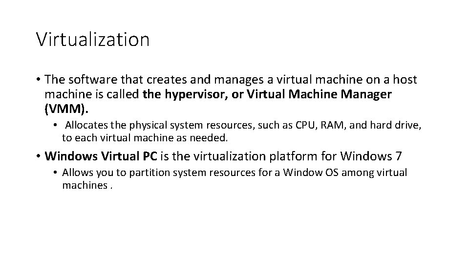 Virtualization • The software that creates and manages a virtual machine on a host