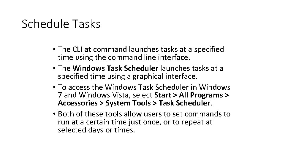 Schedule Tasks • The CLI at command launches tasks at a specified time using