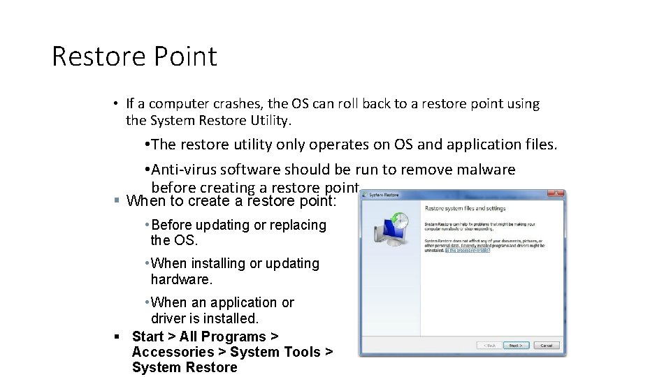 Restore Point • If a computer crashes, the OS can roll back to a