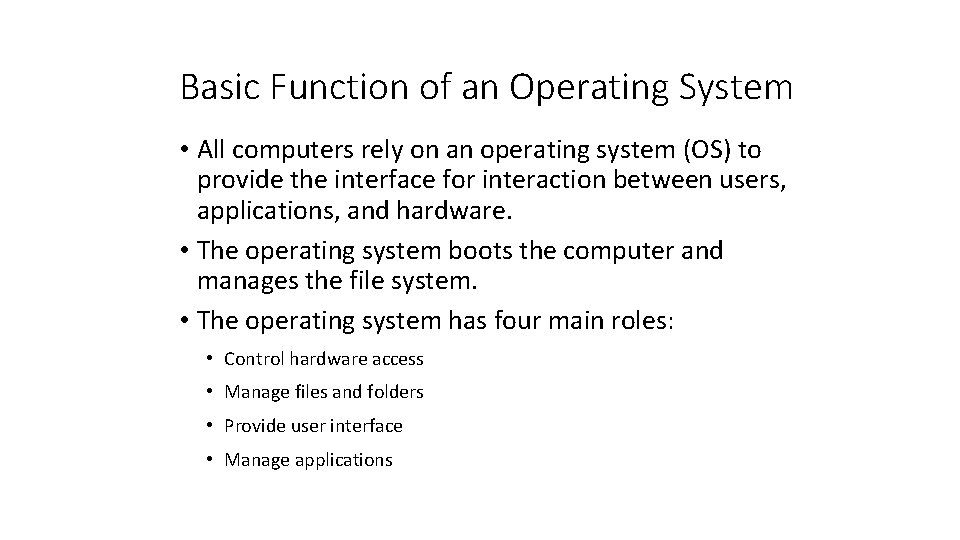 Basic Function of an Operating System • All computers rely on an operating system