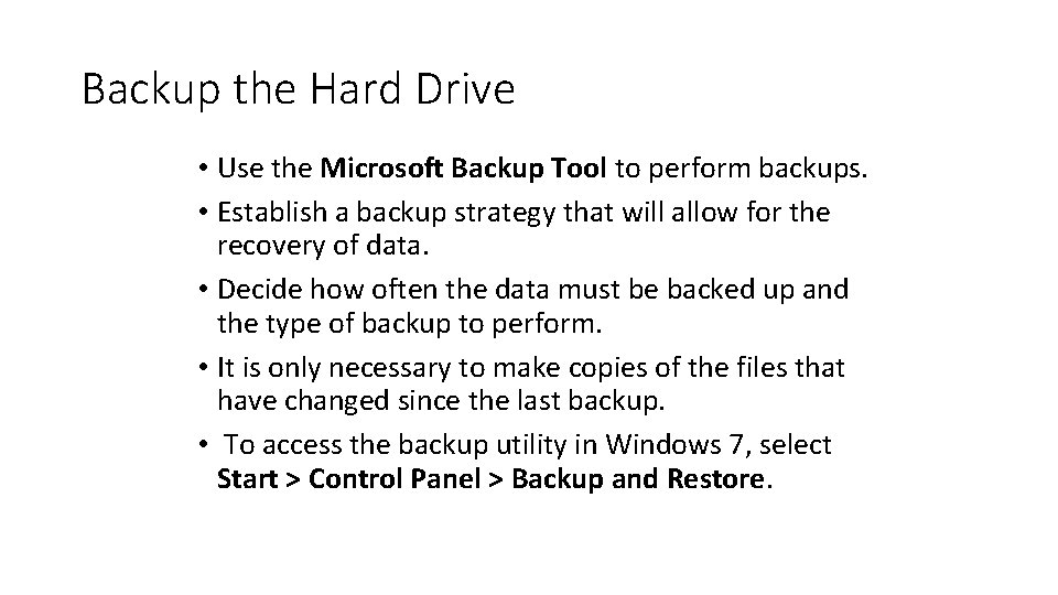 Backup the Hard Drive • Use the Microsoft Backup Tool to perform backups. •
