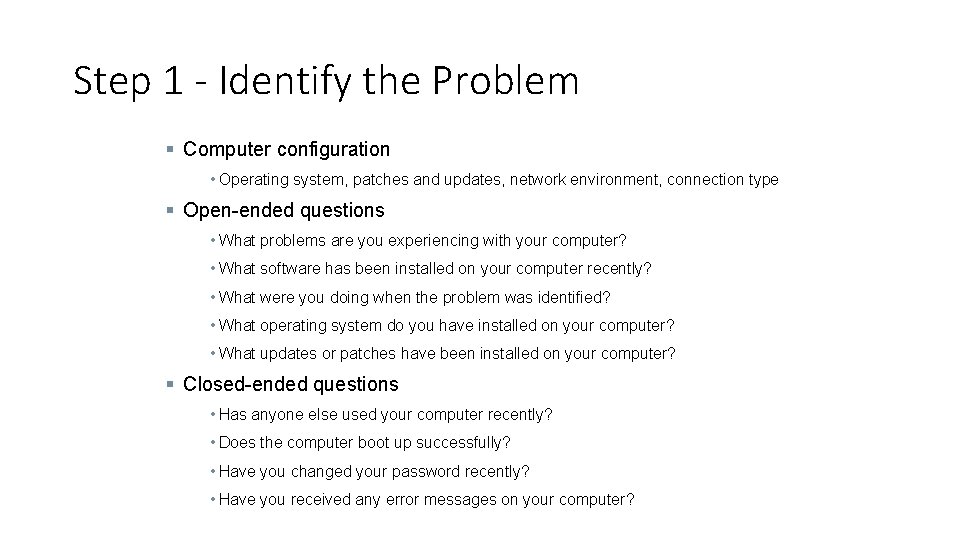 Step 1 - Identify the Problem § Computer configuration • Operating system, patches and