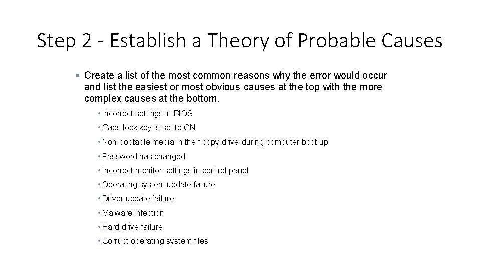 Step 2 - Establish a Theory of Probable Causes § Create a list of