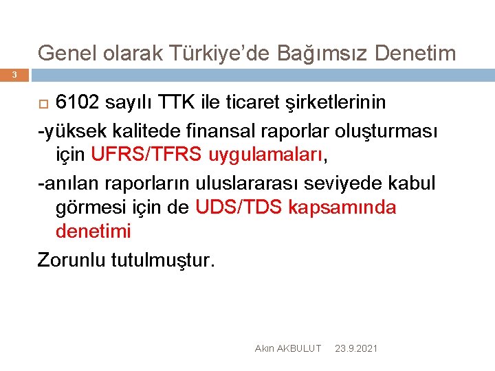 Genel olarak Türkiye’de Bağımsız Denetim 3 6102 sayılı TTK ile ticaret şirketlerinin -yüksek kalitede