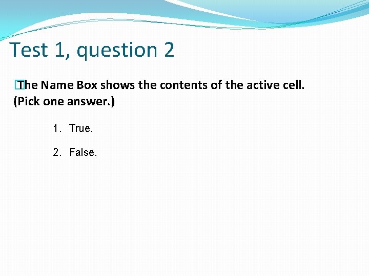 Test 1, question 2 � The Name Box shows the contents of the active