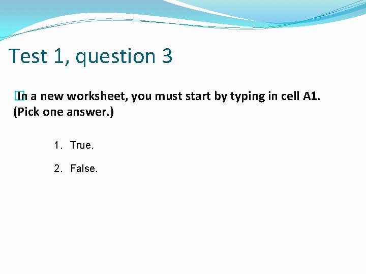 Test 1, question 3 � In a new worksheet, you must start by typing