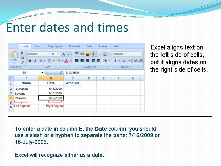 Enter dates and times Excel aligns text on the left side of cells, but