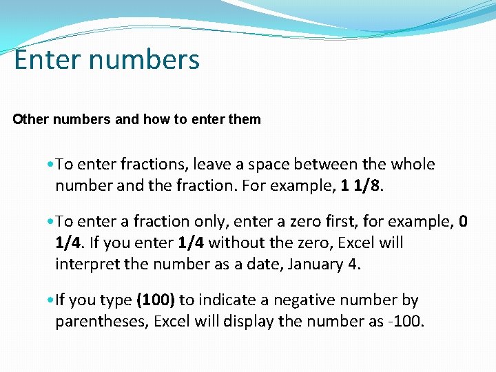 Enter numbers Other numbers and how to enter them • To enter fractions, leave