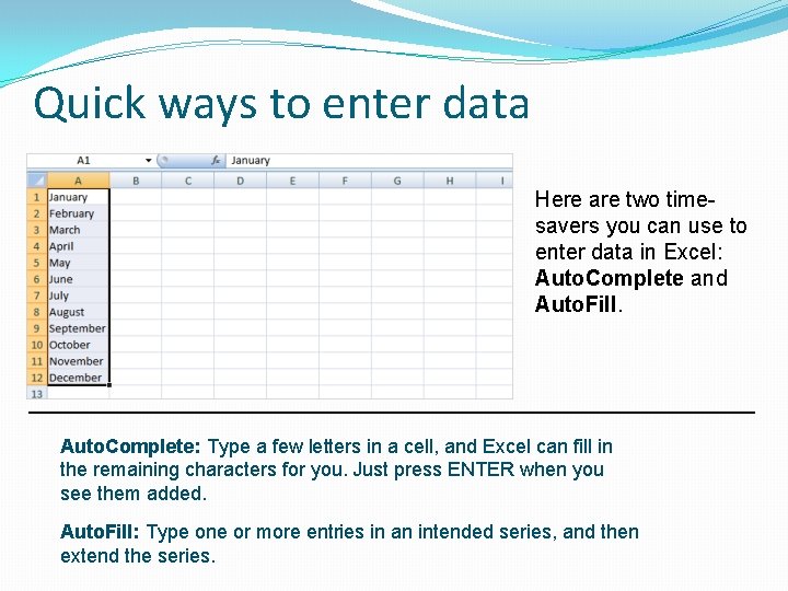 Quick ways to enter data Here are two timesavers you can use to enter