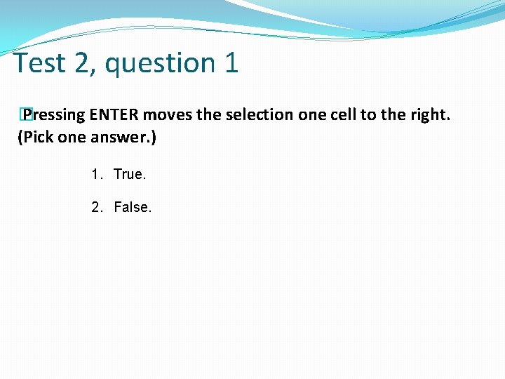 Test 2, question 1 � Pressing ENTER moves the selection one cell to the