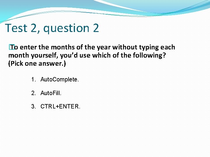 Test 2, question 2 � To enter the months of the year without typing