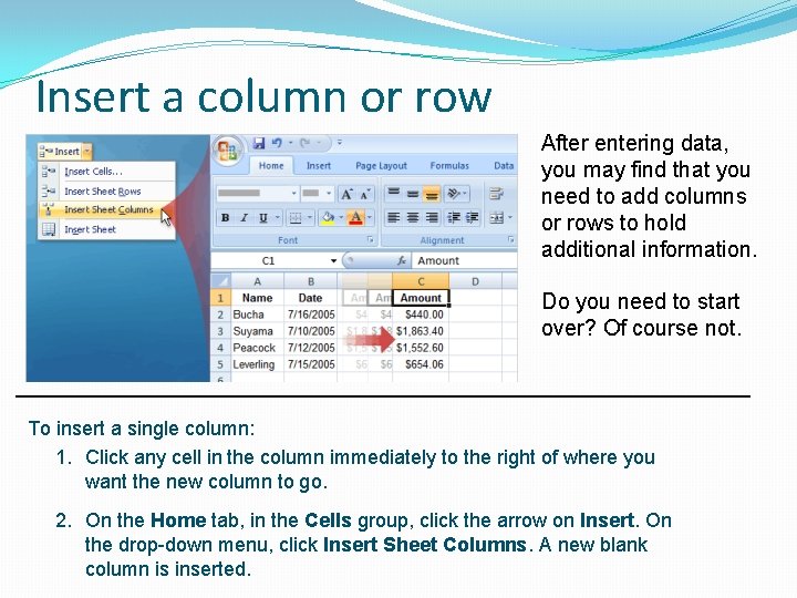 Insert a column or row After entering data, you may find that you need