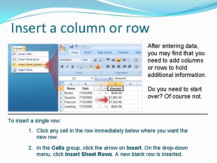 Insert a column or row After entering data, you may find that you need