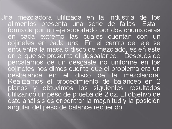 Una mezcladora utilizada en la industria de los alimentos presenta una serie de fallas.