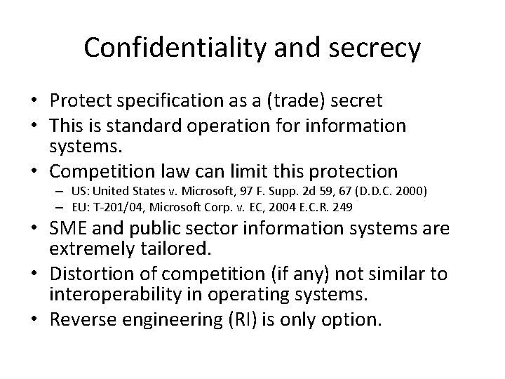 Confidentiality and secrecy • Protect specification as a (trade) secret • This is standard