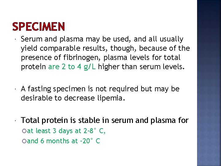 SPECIMEN Serum and plasma may be used, and all usually yield comparable results, though,