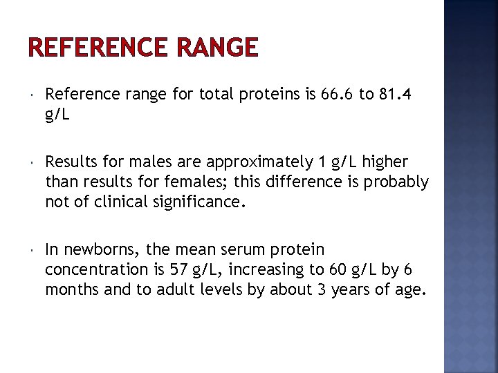 REFERENCE RANGE Reference range for total proteins is 66. 6 to 81. 4 g/L