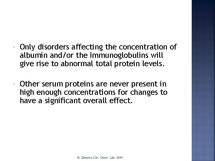  Only disorders affecting the concentration of albumin and/or the immunoglobulins will give rise