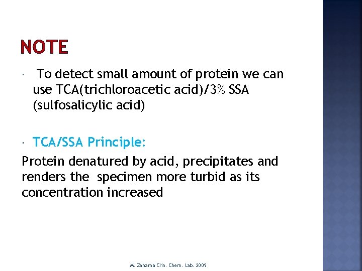 NOTE To detect small amount of protein we can use TCA(trichloroacetic acid)/3% SSA (sulfosalicylic