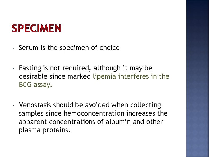 SPECIMEN Serum is the specimen of choice Fasting is not required, although it may