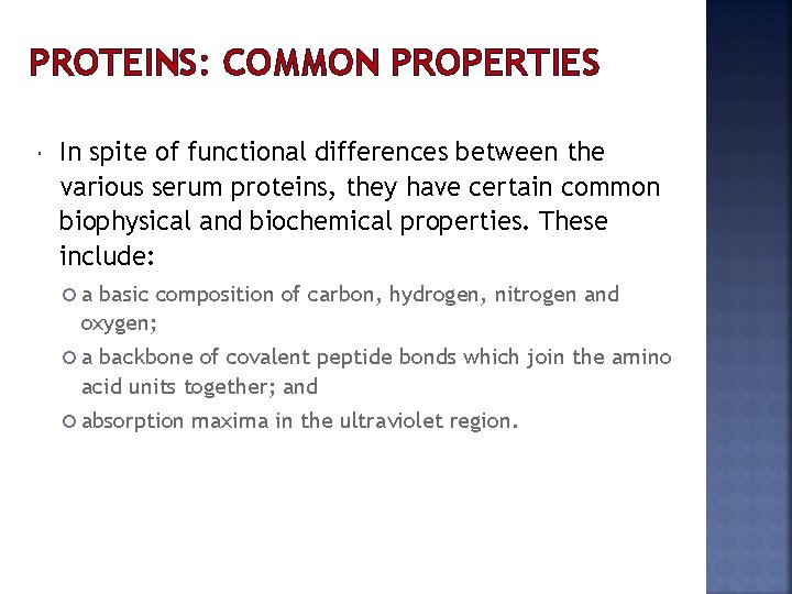 PROTEINS: COMMON PROPERTIES In spite of functional differences between the various serum proteins, they