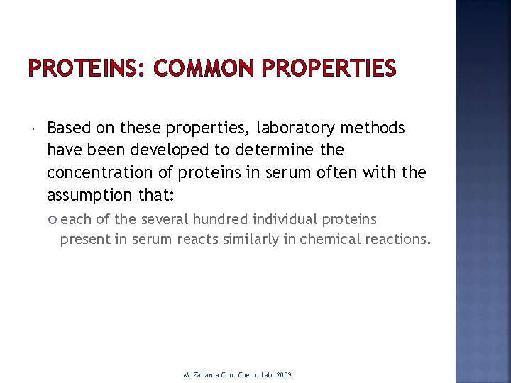 PROTEINS: COMMON PROPERTIES Based on these properties, laboratory methods have been developed to determine