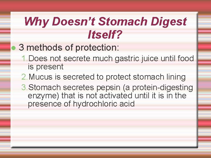 Why Doesn’t Stomach Digest Itself? 3 methods of protection: 1. Does not secrete much