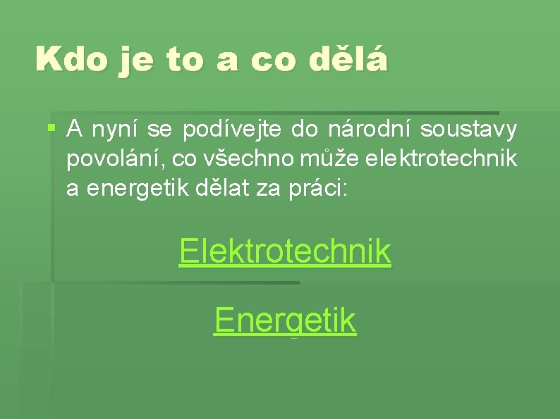 Kdo je to a co dělá § A nyní se podívejte do národní soustavy Kdo je to a co dělá § A nyní se podívejte do národní soustavy