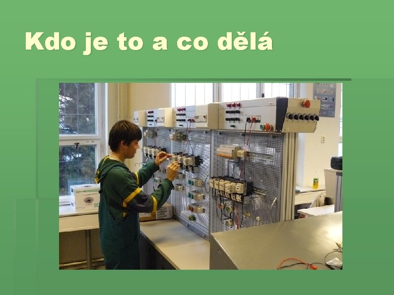 Kdo je to a co dělá 