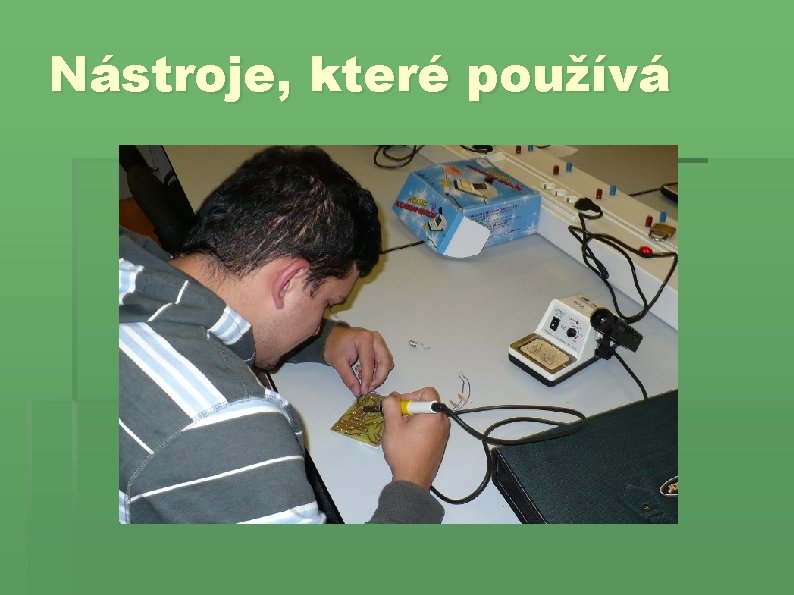 Nástroje, které používá 