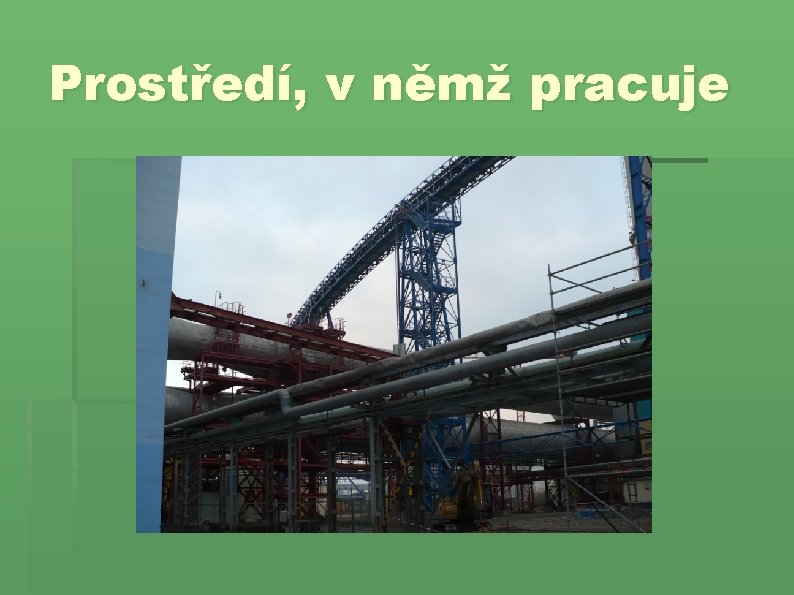 Prostředí, v němž pracuje 