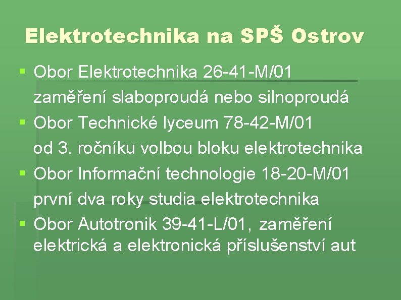 Elektrotechnika na SPŠ Ostrov § Obor Elektrotechnika 26 -41 -M/01 zaměření slaboproudá nebo silnoproudá Elektrotechnika na SPŠ Ostrov § Obor Elektrotechnika 26 -41 -M/01 zaměření slaboproudá nebo silnoproudá