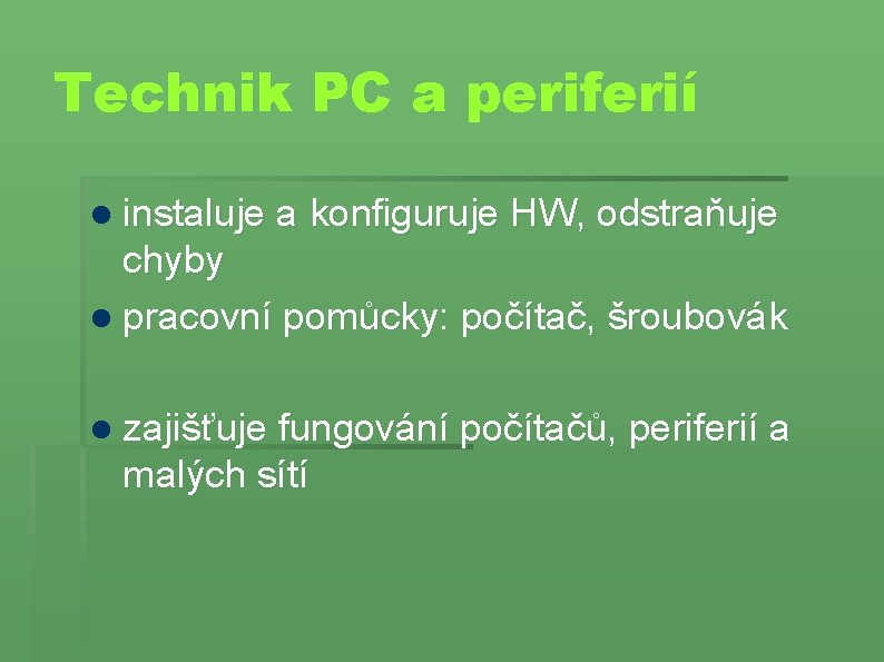 Technik PC a periferií instaluje a konfiguruje HW, odstraňuje chyby pracovní pomůcky: počítač, šroubovák