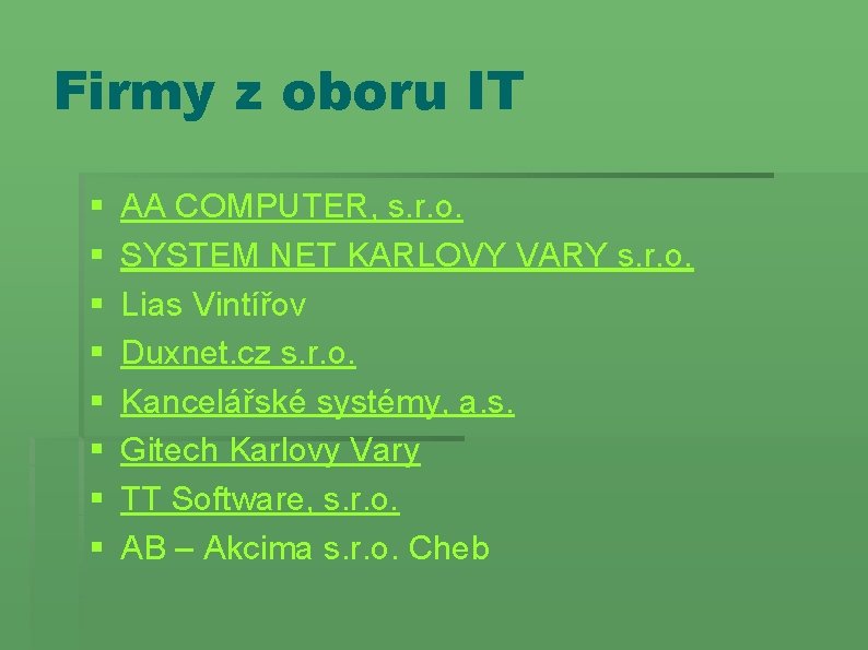 Firmy z oboru IT § § § § AA COMPUTER, s. r. o. SYSTEM Firmy z oboru IT § § § § AA COMPUTER, s. r. o. SYSTEM