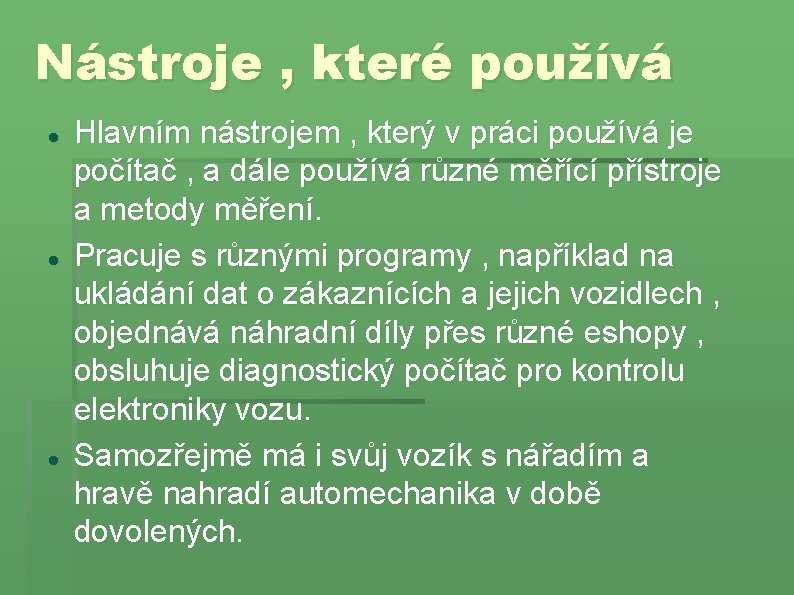 Nástroje , které používá Hlavním nástrojem , který v práci používá je počítač , Nástroje , které používá Hlavním nástrojem , který v práci používá je počítač ,