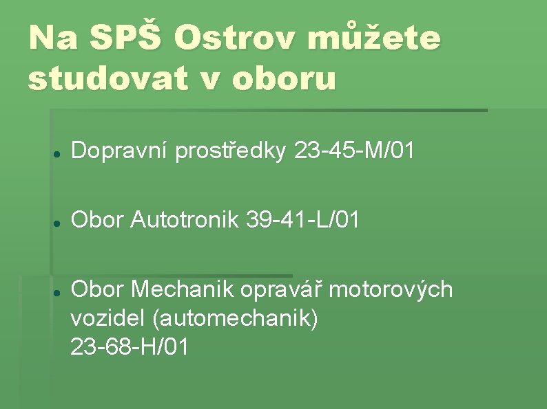 Na SPŠ Ostrov můžete studovat v oboru Dopravní prostředky 23 -45 -M/01 Obor Autotronik