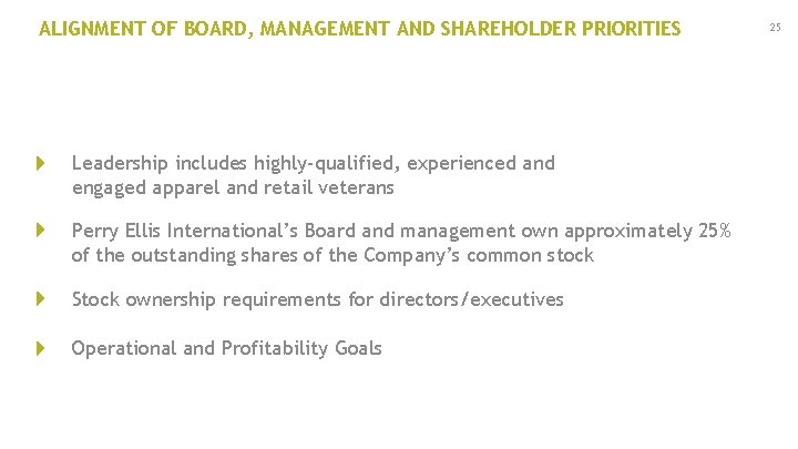 ALIGNMENT OF BOARD, MANAGEMENT AND SHAREHOLDER PRIORITIES Leadership includes highly-qualified, experienced and engaged apparel