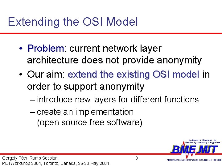 Extending the OSI Model • Problem: Problem current network layer architecture does not provide