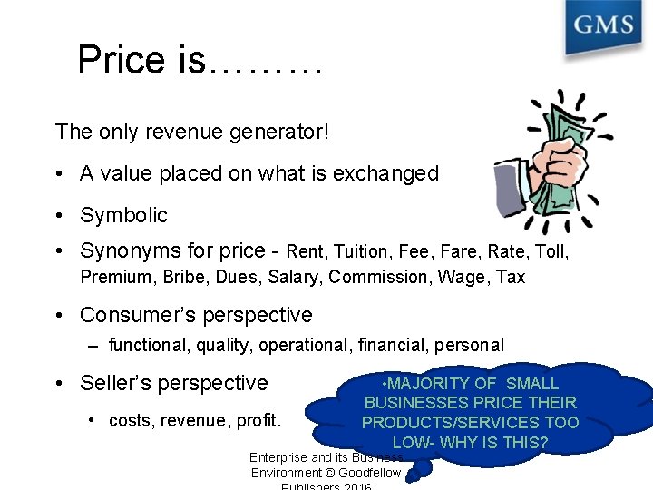 Price is……… The only revenue generator! • A value placed on what is exchanged