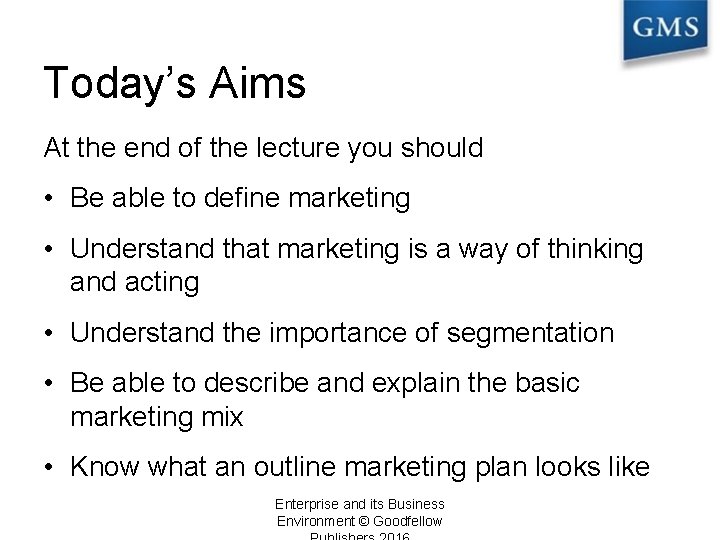 Today’s Aims At the end of the lecture you should • Be able to