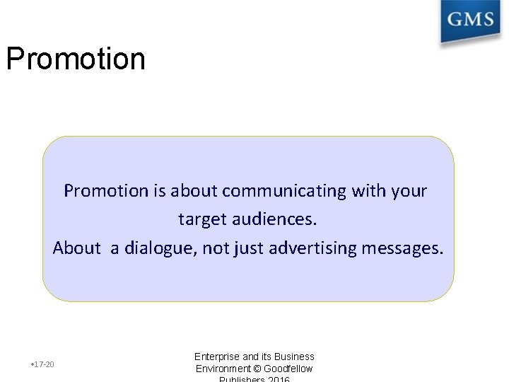 Promotion is about communicating with your target audiences. About a dialogue, not just advertising