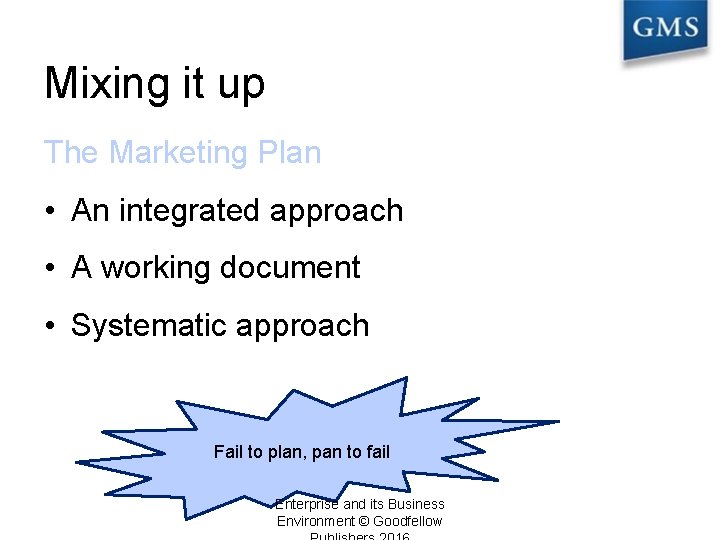 Mixing it up The Marketing Plan • An integrated approach • A working document