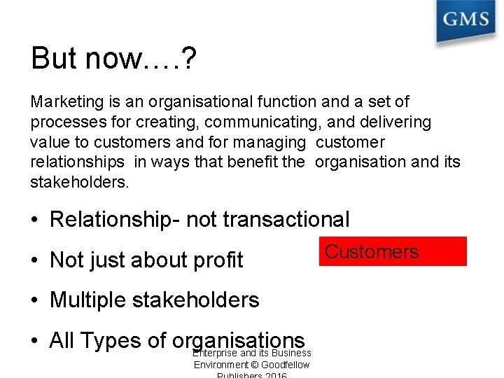 But now…. ? Marketing is an organisational function and a set of processes for
