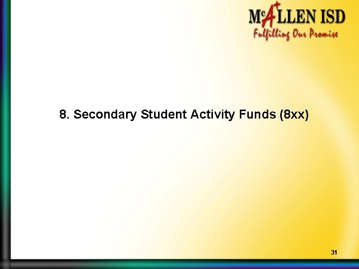 8. Secondary Student Activity Funds (8 xx) 31 