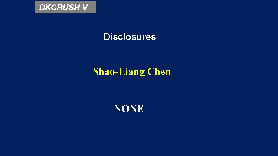 DKCRUSH V Disclosures Shao-Liang Chen NONE 