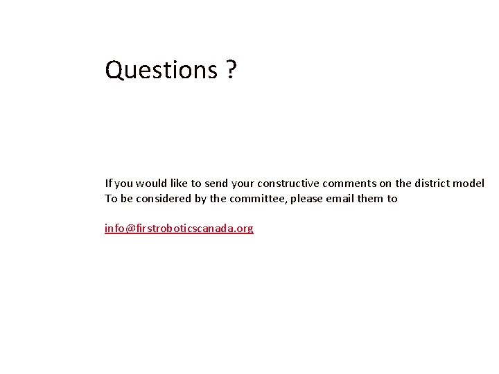 Questions ? If you would like to send your constructive comments on the district
