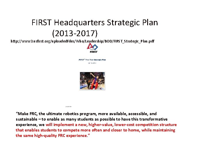 FIRST Headquarters Strategic Plan (2013 -2017) http: //www 3. usfirst. org/uploaded. Files/Who/Leadership/BOD/FIRST_Strategic_Plan. pdf “Make
