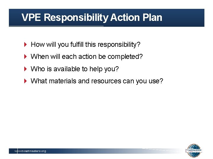 VPE Responsibility Action Plan How will you fulfill this responsibility? When will each action